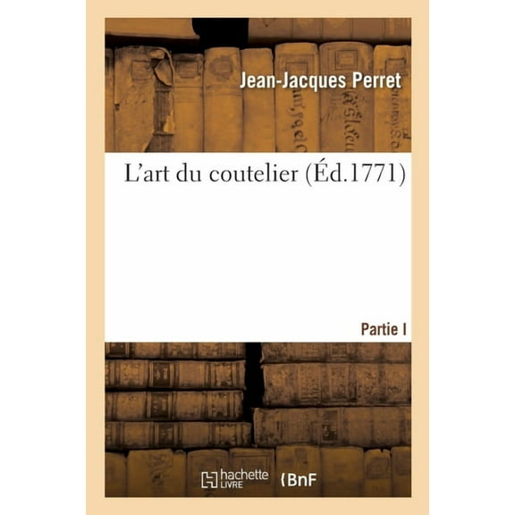 L'Art Du Coutelier. Partie I, (Paperback)