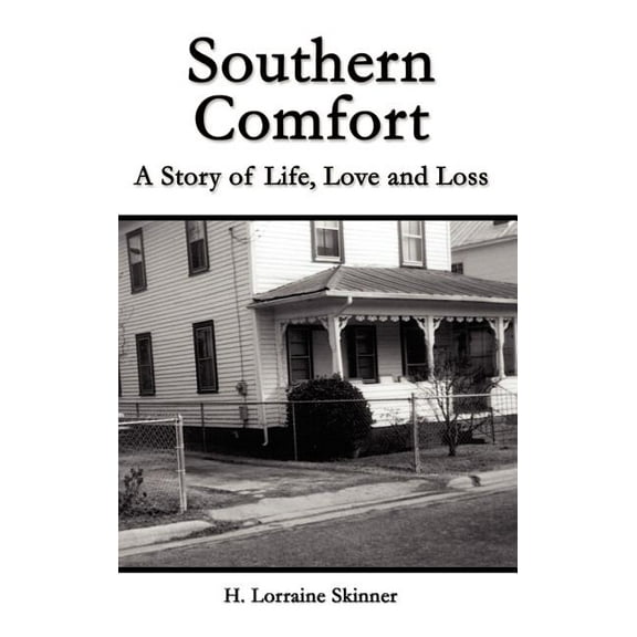 Southern Comfort : A Story Of Life, Love And Loss