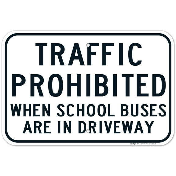 School Buses Are In Driveway Traffic Prohibited Sign, 12x18 Aluminum