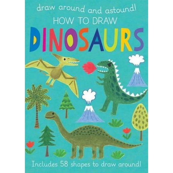 Pre-Owned How to Draw Dinosaurs: Includes 58+ Shapes to Draw Around! Hardcover