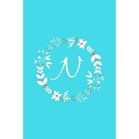 - N: Tiffany Blue Floral / Monogram Initial 'n' Notebook: (6 X 9) Diary, Daily Planner, Lined Daily Journal for Writing, 100 Pages, Soft Cover (Paperback)