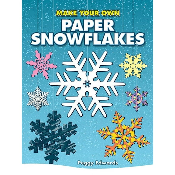 Dover Crafts: Origami & Papercrafts Make Your Own Paper Snowflakes, (Paperback)
