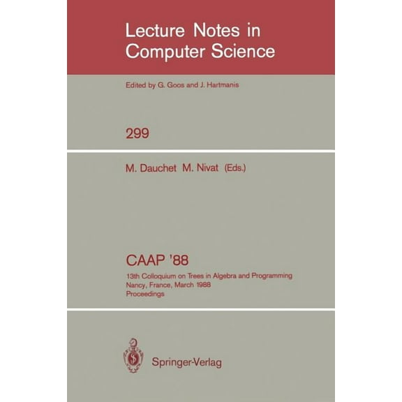 Lecture Notes in Computer Science Caap '88: 13th Colloquium on Trees in Algebra and Programming Nancy, France, March 21-24, 1988. Proceedings, Book 299, (Paperback)