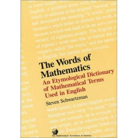 The Words of Mathematics: An Etymological Dictionary of Mathematical Terms Used in English (Spectrum) [Paperback - Used]
