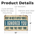 thumbnail image 2 of There’s No Need To Repeat Yourself I Ignored You Just Fine The First Time (2 Pack) 8 x 12 Inch Plastic Sign Message Received Noted Ignored Perfect for Offices Garages Dorms Fun Gift for, 2 of 6