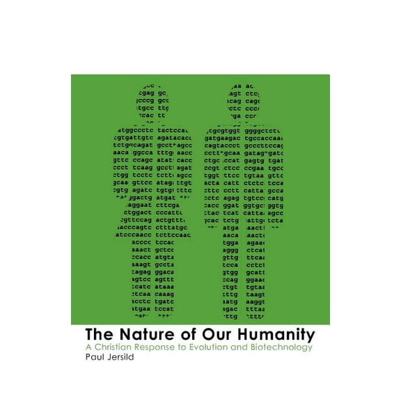 The Nature of Our Humanity: Ethical Issues in Genetics and Biotechnology, (Paperback)