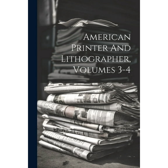 American Printer And Lithographer, Volumes 3-4 (Paperback)
