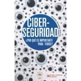 thumbnail image 1 of Ciberseguridad ¿Por QUE ES IMPORTANTE PARA todos? Siglo XXI Editores Adolfo Arreola Garcia, 1 of 2