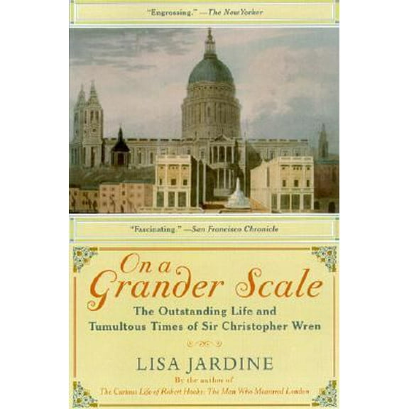 Pre-Owned On a Grander Scale: The Outstanding Life and Tumultuous Times of Sir Christopher Wren (Paperback) 006095910X 9780060959104