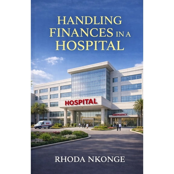 Handling Finances in a Hospital, (Paperback)