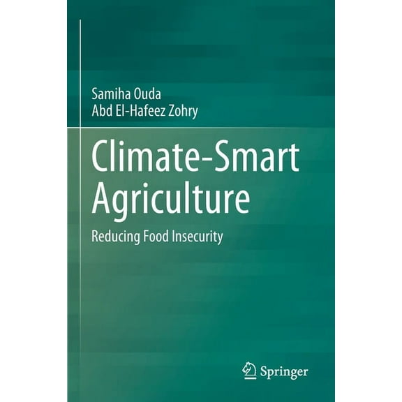 Climate-Smart Agriculture: Reducing Food Insecurity, (Paperback)