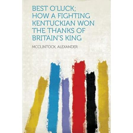 Best O'Luck; How a Fighting Kentuckian Won the Thanks of Britain's