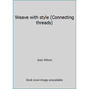 Weave with style (Connecting threads) [Paperback - Used]