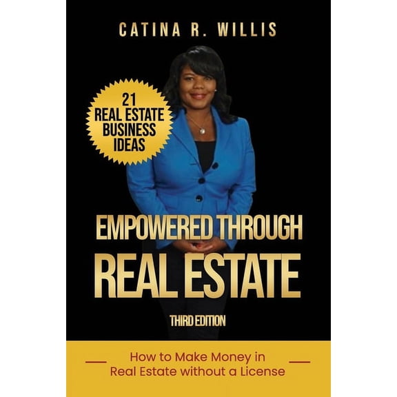 Empowered through Real Estate: How to Make Money in Real Estate WITHOUT a License (Paperback)