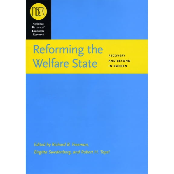 National Bureau of Economic Research Conference Report: Reforming the Welfare State : Recovery and Beyond in Sweden (Hardcover)