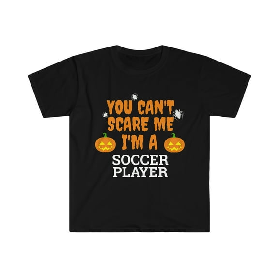 You can't scare me I'm a soccer player Unisex T-shirt S-3XL  Halloween