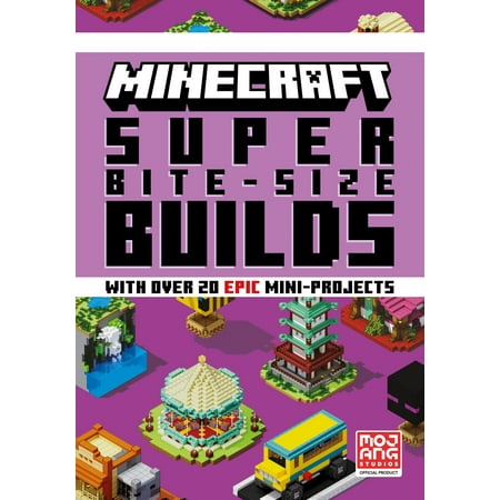 MINECRAFT SUPER BITE-SIZE BUILDS: An official Minecraft illustrated guide with over 20 brand-new mini-projects to build in the game for 2023: perfect - Mojang AB