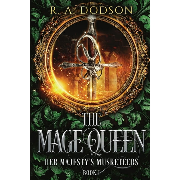 The Mage Queen: Her Majesty's Musketeers, Book 1, (Paperback)