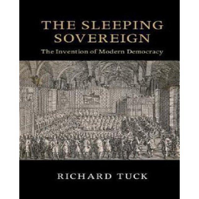 The Sleeping Sovereign: The Invention of Modern Democracy (The Seeley Lectures)