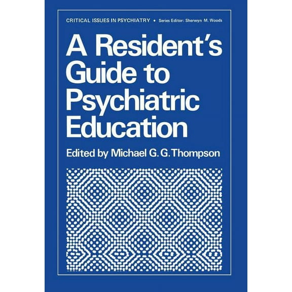 Critical Issues in Psychiatry A Resident's Guide to Psychiatric Education, (Paperback)