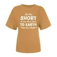 thumbnail image 5 of Lovskoo 2024 Summer Tops Womens Fashion Short Sleeve Round Neck Trendy "I'M Not Short M Just More Down To Earth Than Most People" Printed T-Shirt Casual Loose Shirt Tops Yellow L, 5 of 9