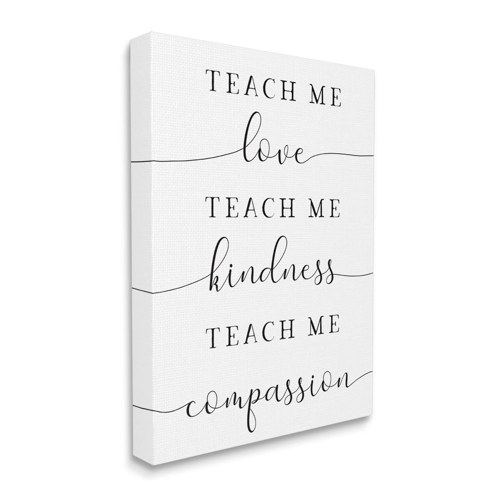 Stupell Teach Me Love Kindness Compassion Phrase Inspirational Painting Gallery Wrapped Canvas Print Wall Art