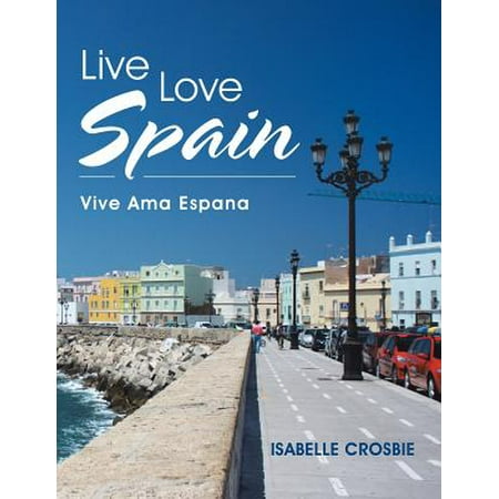 Live Love Spain : Vive AMA Espana (Best Places To Live In Spain For Expats)