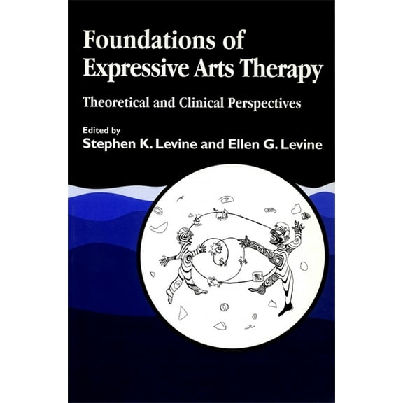 Foundations of Expressive Art Therapy: Theoretical and Clinical Perspectives, (Paperback)