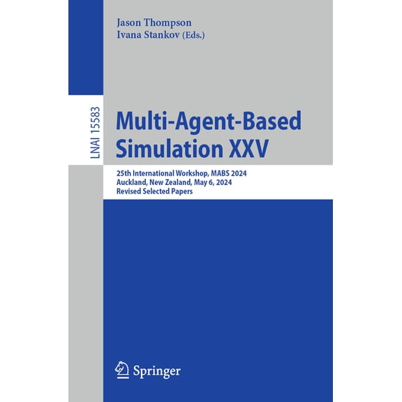 Multi-Agent-Based Simulation XXV: 25th International Workshop, Mabs 2024, Auckland, New Zealand, May 6, 2024, Revised Se, (Paperback)