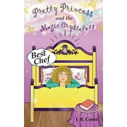 Pretty Princess and the Magic Crystal: Pretty Princess and the Magic Crystal #1 : Best Chef - full color edition (Series #1) (Paperback)