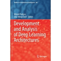 Studies in Computational Intelligence Development and Analysis of Deep Learning Architectures, Book 867, (Paperback)