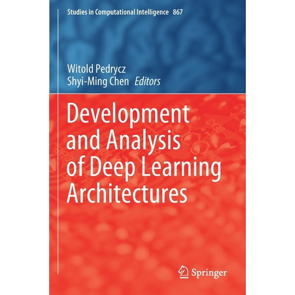 Studies in Computational Intelligence Development and Analysis of Deep Learning Architectures, Book 867, (Paperback)