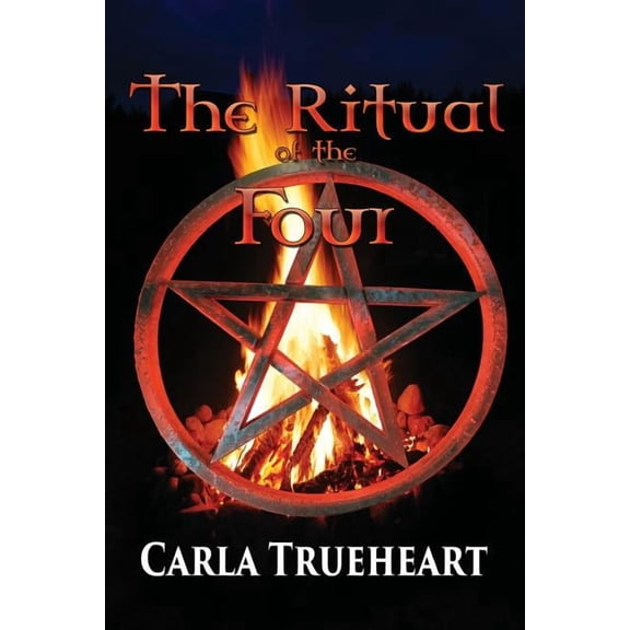 The Ritual of the Four  Paperback  1629893471 9781629893471 Carla Trueheart