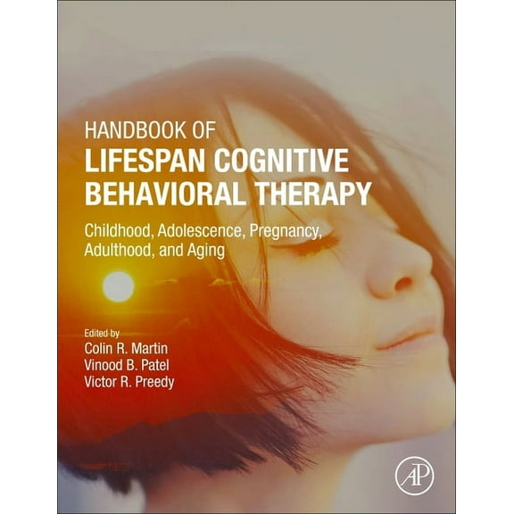 Handbook of Lifespan Cognitive Behavioral Therapy: Childhood, Adolescence, Pregnancy, Adulthood, and Aging, (Hardcover)