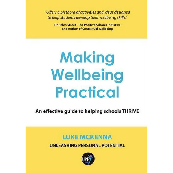 Making Wellbeing Practical: An Effective Guide to Helping Schools Thrive, (Paperback)