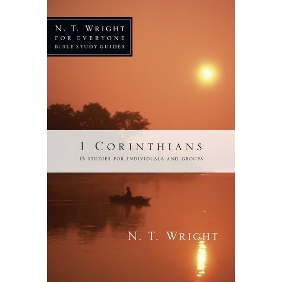 N. T. Wright for Everyone Bible Study Gu 1 Corinthians: 13 Studies for Individuals and Groups, (Paperback)