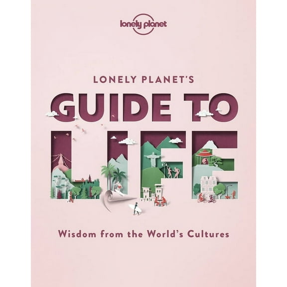 Lonely Planet Lonely Planet's Guide to Life, (Hardcover)