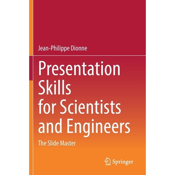Presentation Skills for Scientists and Engineers: The Slide Master, (Paperback)