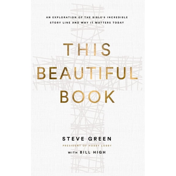 This Beautiful Book: An Exploration of the Bible's Incredible Story Line and Why It Matters Today, (Paperback)