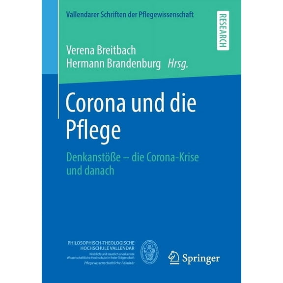 Vallendarer Schriften Der Pflegewissensc Corona Und Die Pflege: DenkanstÃ¶Ãe - Die Corona-Krise Und Danach, Book 10, (Paperback)