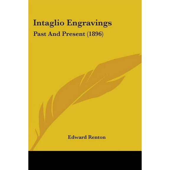 Intaglio Engravings: Past And Present (1896) (Paperback)