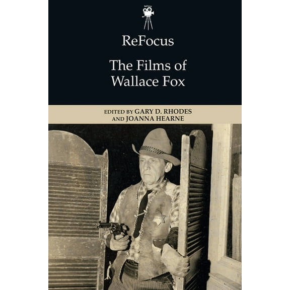 Refocus: The American Directors Refocus: The Films of Wallace Fox, (Paperback)