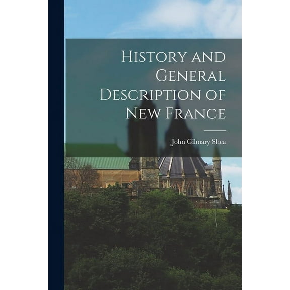 History and General Description of New France (Paperback)