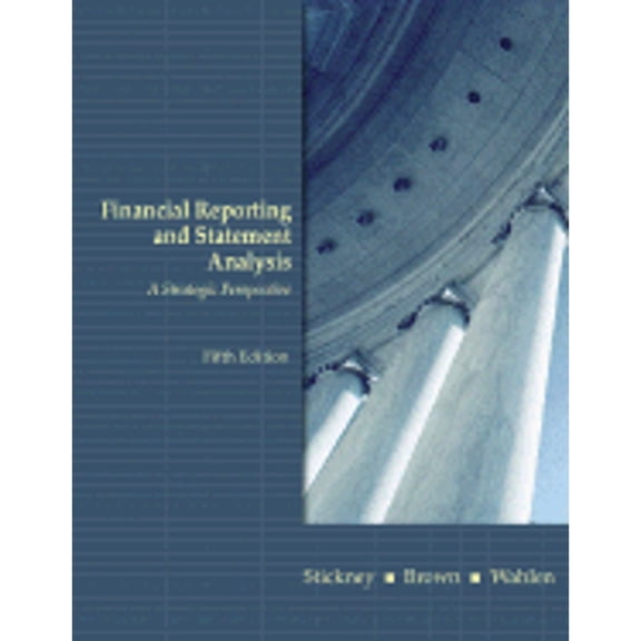 Financial Reporting and Statement Analysis : A Strategic Approach