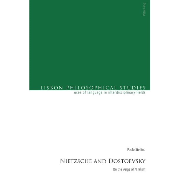 Lisbon Philosophical Studies Uses Of Languages In Interdis Nietzsche And Dostoevsky On The Verge Of Nihilism Series 6 Paperback Walmart Com Walmart Com