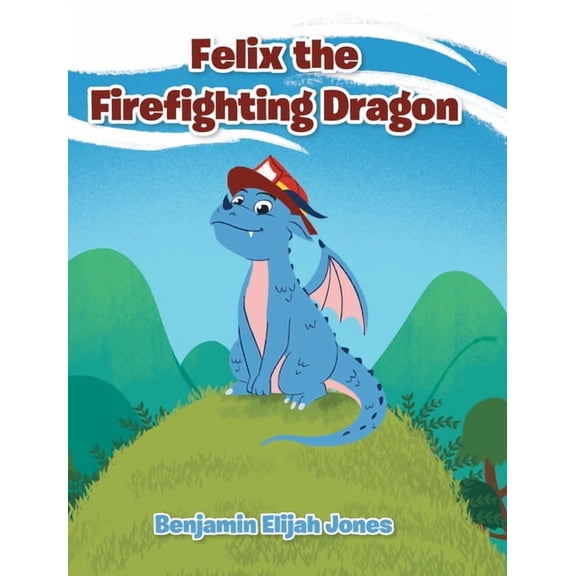 Felix the Firefighting Dragon, (Hardcover)