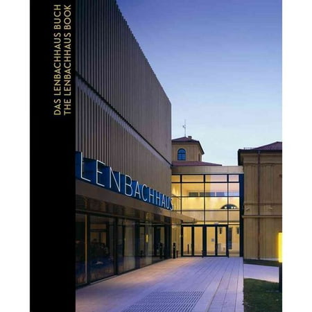 Das Lenbachhaus Buch / The Lenbachhaus Book: Geschichte, Architektur, Sammlungen / History, Architecture, Collections