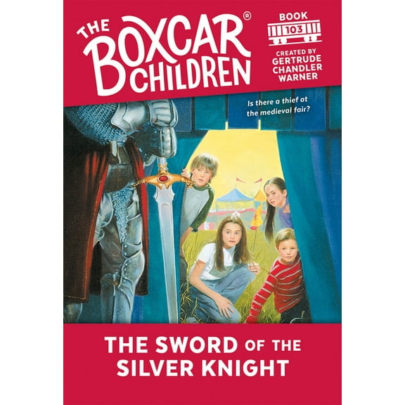 Boxcar Children Mysteries The Sword of the Silver Knight, Book 103, (Paperback)