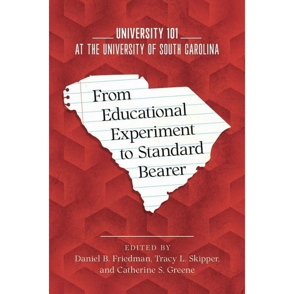 From Educational Experiment to Standard Bearer: University 101 at the University of South Carolina, (Paperback)