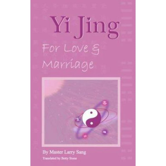Pre-Owned Yi Jing for Love and Marriage (Paperback) 0964458322 9780964458321